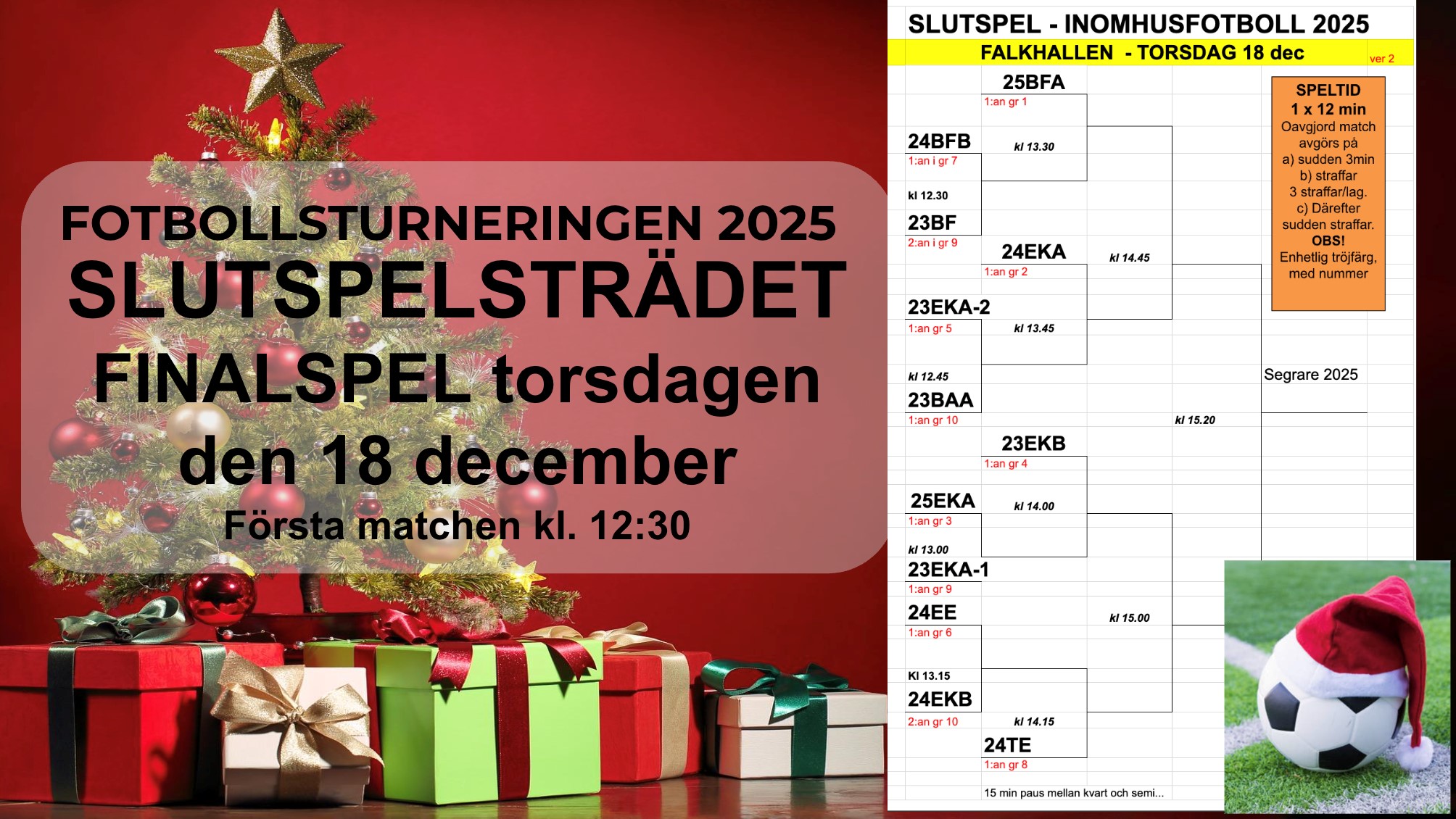 Informatione över vilka tider de olika lagen spelar.